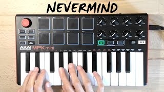 Nevermind  Dennis Lloyd  Cover Akai Mpk Mini Mk2 [upl. by Kinna]