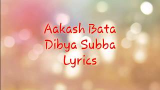 Aakash Bata  Dibya Subba  Lyrics by Hamro Lyrics Points [upl. by Rehpotsirk701]