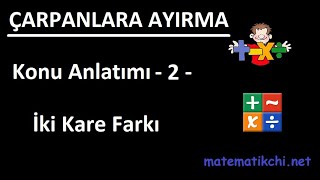 Çarpanlara Ayırma Konu Anlatımı 2  İki Kare Farkı [upl. by Rhpotsirhc]