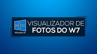 Como usar o Visualizador de Fotos Windows 7 no Windows 10 [upl. by Eerot447]