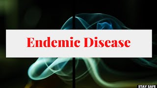 What is Endemic Disease [upl. by Oeramed]