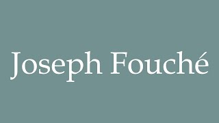 How to Pronounce Joseph Fouché Correctly in French [upl. by Nuriel]