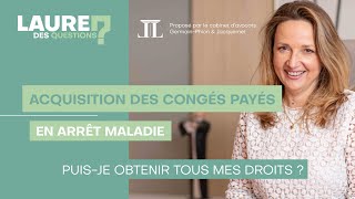 Acquisition des congés payés en arrêt maladie  Laure des Questions  Épisode 94 [upl. by Ayahsal82]