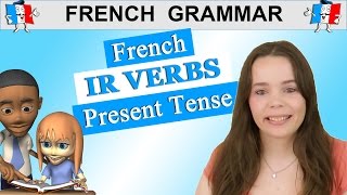 FRENCH VERB CONJUGATION IR VERBS  PRESENT TENSE [upl. by Artsa347]