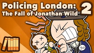 Policing London  The Fall of Jonathan Wild  Extra History  Part 2 [upl. by Ashelman285]