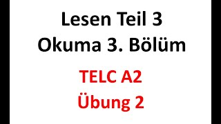 TELC A2 Almanca Sınavı Lesen Okuma Sınavı 3 Bölüm Teil 3 Okuma Parçası Leseverstehen [upl. by Eniron]