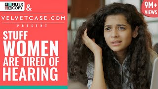 FilterCopy  Stuff Women Are Tired Of Hearing  Ft Mithila Palkar [upl. by Lambert789]