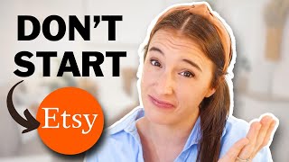 3 REASONS NOT TO START AN ETSY SHOP ❌ [upl. by Stark491]