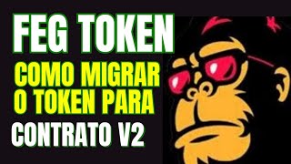 FEG TOKEN  COMO FAZER A MIGRAÇÃO PARA O NOVO CONTRATO V2  GUIA COMPLETO [upl. by Starbuck]