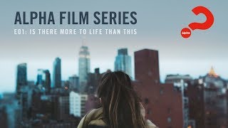 Alpha Film Series  Episode 01  Is There More To Life Than This [upl. by Sylvan]