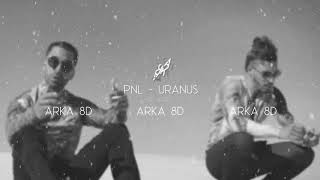 🎧 PNL  Uranus 8D AUDIO 🎧 [upl. by Eednim]