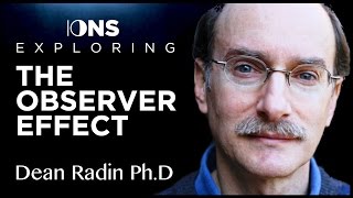 Consciousness and the Observer Effect  Dean Radin PhD  IONS [upl. by Elleynad933]