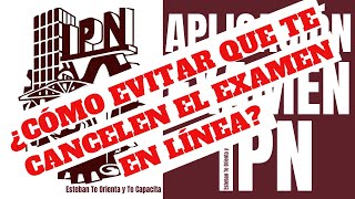 ¿CÓMO EVITAR QUE TE CANCELEN EL EXAMEN EN LÍNEA IPN [upl. by Ayerim8]