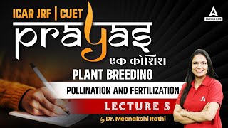 Pollination and Fertilization of Plants 5  Plant Science Lecture for ICAR JRF and CUET  Prayas [upl. by Llamaj]