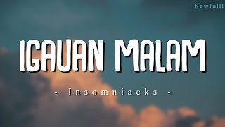 Insomniacks  Igauan Malam Lyric Video [upl. by Krock]