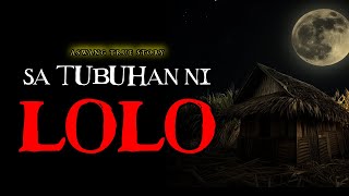 SA TUBUHAN NI LOLO  ASWANG TRUE STORY [upl. by Oulman]