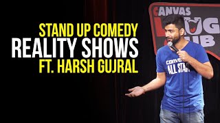 Indian Reality Shows  Stand Up Comedy ft Harsh Gujral [upl. by Myrle]