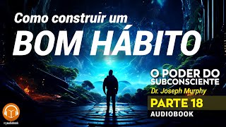 O Poder do Subconsciente Parte 18  Dr Joseph Murphy audiolivro [upl. by Chapell418]