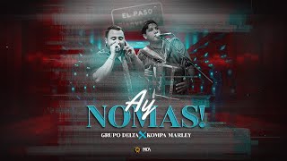 Ay Nomas  Kompa Marley x Grupo Delta EP [upl. by Ailegna]