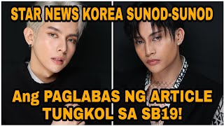 BREAKING STAR NEWS KOREA SUNODSUNOD ANG ARTICLE NA INILABAS TUNGKOL SA SB19   Esbi Updates [upl. by Nahamas]