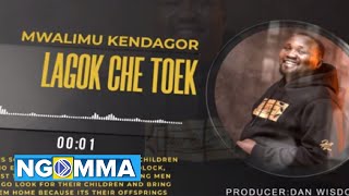 LAGOK CHE TOEK BY MWALIMU KENDAGOR  OFFICIAL AUDIO [upl. by Eillah]