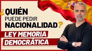 🇪🇸 👨‍👩‍👧‍👦 Nacionalidad Española Supuestos de la Ley de Memoria Democrática [upl. by Malas122]