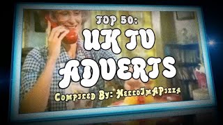 TOP 50 UK TV ADVERTS [upl. by Nerahs316]