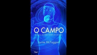 O CAMPO  Lynne McTaggart [upl. by Snodgrass61]