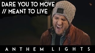 Dare You To Move  Meant to Live  Anthem Lights [upl. by Towney]