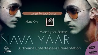 Nava Yaar  Sibtain I Official Music Video I Latest Punjabi Song I Nirvana Entertainers [upl. by Atiek578]