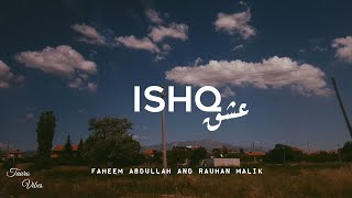 ISHQ lyrics  Faheem Abdullah Rauhan Malik  trending [upl. by Manard]