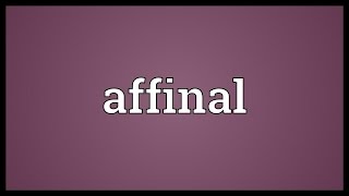 Affinal Meaning [upl. by Eigla]