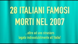 28 ITALIANI FAMOSI MORTI NEL 2007 [upl. by Raffin]