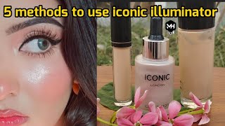 5 Ways to Use Iconic illuminator  Liquid Highlighter  Highlighter Hacks maahihaseeb highlighter [upl. by Haslam]