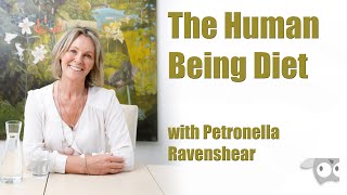 The Human Being Diet A New Way of Eating amp Living with Petronella Ravenshear [upl. by Nnazus]