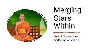 Merging Stars Within  Dhammakaya meditation  guidance with music  samatha  visualization [upl. by Alexis39]