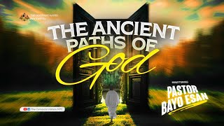 The Ancient Paths Of God with Pastor Bayo Esan [upl. by Bunnie130]