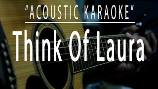 Think of Laura  Acoustic karaoke Christopher Cross [upl. by Aelyk]