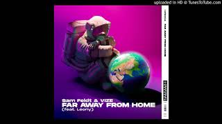 Sam Feldt amp VIZE  Far Away From Home Extended Mix feat Leony [upl. by Naitsihc273]