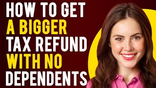 How to Get a Bigger Tax Refund With No Dependents How to Tweak Your W4 to Get a Bigger Tax Refund [upl. by Aylat]