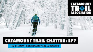 Catamount Trail Chatter EP7  The Vermont Backcountry Ski Handbook [upl. by Jemena]