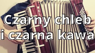 Czarny chleb i czarna kawa  Strachy na lachy  Akordeon Cover [upl. by Behl407]