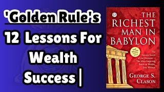 The Richest Man İn The Babylon Book SummaryGEORGE S CLASON [upl. by Harewood370]