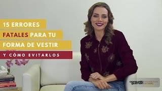 15 Errores Fatales Para Tu Forma De Vestir y Cómo Evitarlos I Consuelo Guzmán Personal Shopper [upl. by Qifahs338]