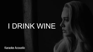 I Drink Wine  Adele Karaoke Acoustic with Lyrics [upl. by Chilcote990]