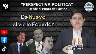 De Nuevo al viejo Ecuador  Perspectiva Política [upl. by Danice]