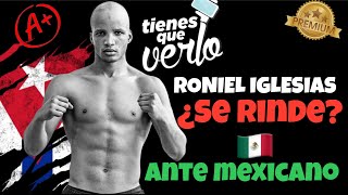 🛑ALERTA🚨🇨🇺🇲🇽RONIEL IGLESIAS ¿SE RINDIÓ En Profesional Ante Un Mexicano Olímpico… [upl. by Domenico]