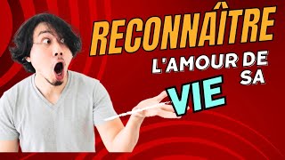 comment reconnaître lamour de sa vie et vivre un amour fou [upl. by Notselrahc]