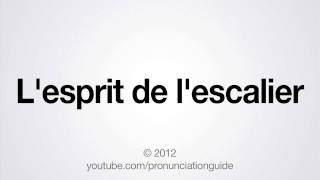 How to Pronounce Lesprit de lescalier [upl. by Hoban]