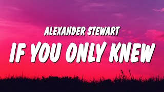 Alexander Stewart  ​​if you only knew Lyrics [upl. by Landbert]